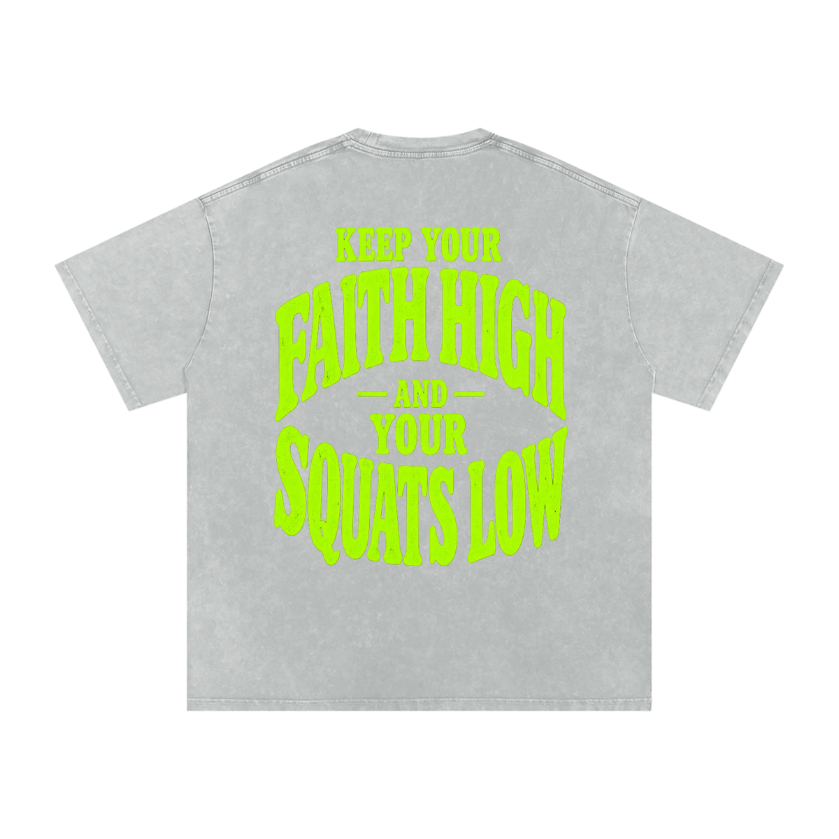 Faith High Squat Low - Snow Washed Oversized Cotton T-Shirt
